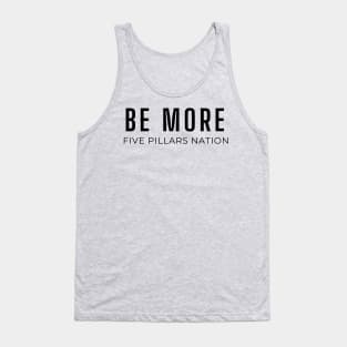 Be More - Five Pillars Nation Tank Top